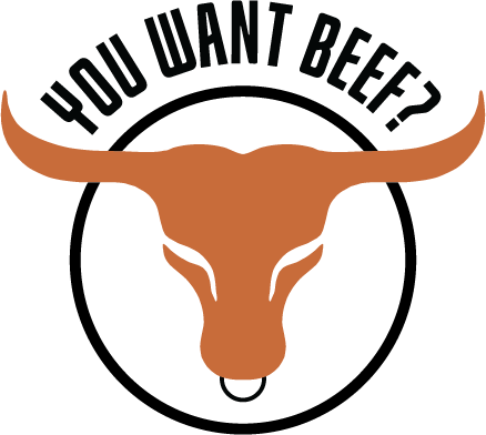you want beef